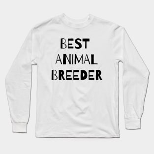 Best animal breeder Long Sleeve T-Shirt